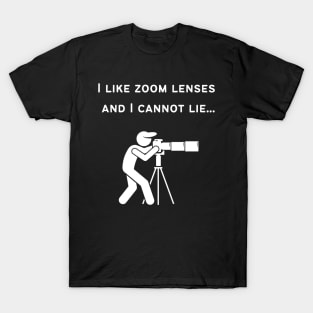 I Like Zoom Lenses T-Shirt